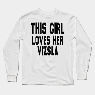 This Girl Loves Her Vizsla Long Sleeve T-Shirt